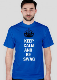 KEEP CALM AND BE SWAG-koszulka-męska!