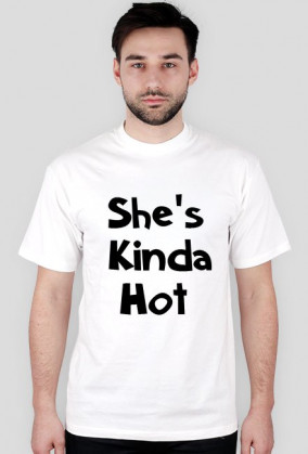 She's Kinda Hot męska