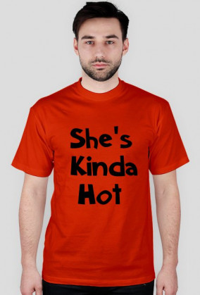 She's Kinda Hot męska