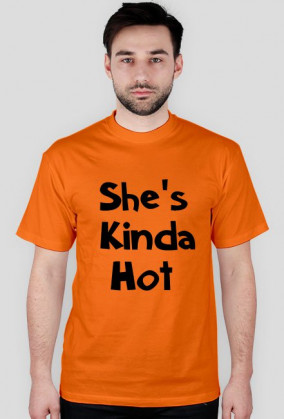 She's Kinda Hot męska