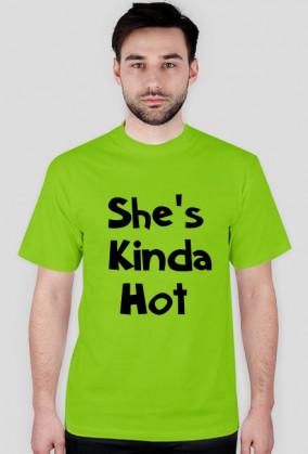 She's Kinda Hot męska