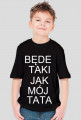 Koszulka "Będe taki jak mój tata" dla chłopca