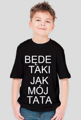 Koszulka "Będe taki jak mój tata" dla chłopca