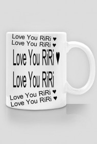 Super Kubek Love You RiRi ♥