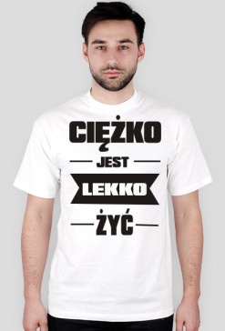 Ciężko jest lekko żyć 1