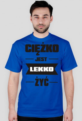 Ciężko jest lekko żyć 1