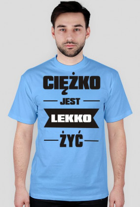 Ciężko jest lekko żyć 1