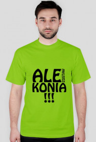 Koszulka "Ale zostaw konia"