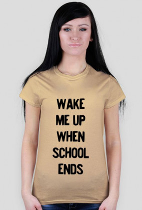 T-shirt Damski. Wake me up when school ends.