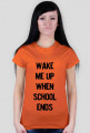T-shirt Damski. Wake me up when school ends.