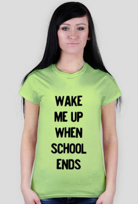 T-shirt Damski. Wake me up when school ends.