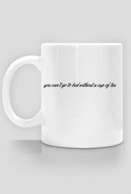 you can't go to bed, without cup of tea - CUP