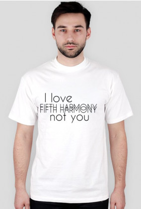 I love FIFTH HARMONY not you