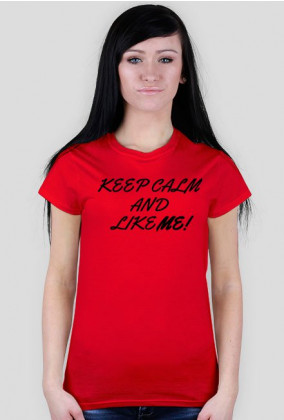 Keep Calm and like me! koszulka damska
