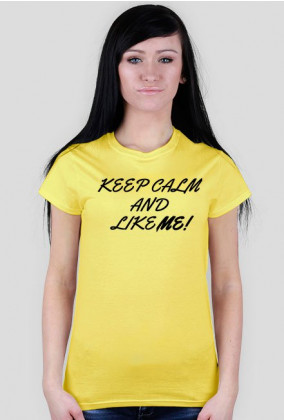 Keep Calm and like me! koszulka damska