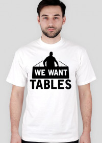 We Want Tables - biała
