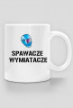 Kubek: Spawacze wymiatacze, girls.