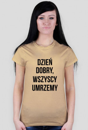 DZIEŃ DOBRY. WSZYSCY UMRZEMY