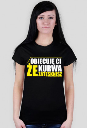 Obiecuję Ci, że kurwa zatęsknisz | Damska czarna