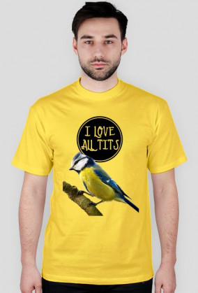 I LOVE ALL TITS (ang. tit - sikorka)