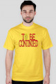 TO BE CONTINUED (M)