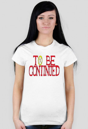 TO BE CONTINUED (K)