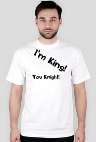 Biały T-shirt z czarnym napisem ''I'm King! You Knight!''