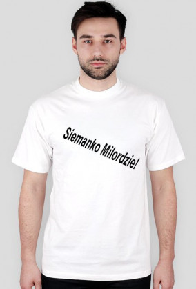Biały T-shirt  z napisem Siemanko Milordzie!