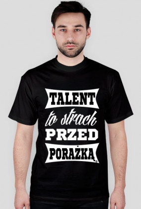 Koszulka "talent to strach przed porażką"