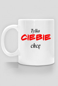 Tylko Ciebie chcę