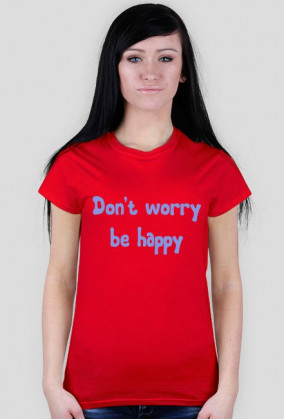 Don t worry be happy