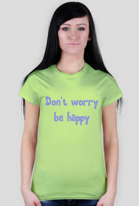 Don t worry be happy