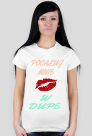 T-Shirt Damski "pocałuj mnie w dupe"