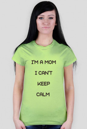 Koszulka I'm a Mom I Can't Keep Calm BrązALM brąz