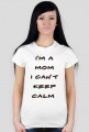 Koszulka I'm a mom I can't keep calm Brąz