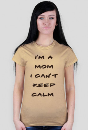 Koszulka I'm a mom I can't keep calm Brąz