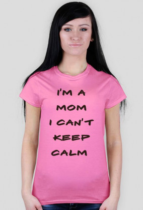 Koszulka I'm a mom I can't keep calm Brąz