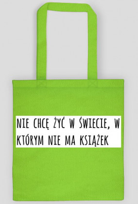 Nie chcę żyć w świecie w którym nie ma książek | Torba