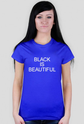 BLACK IS BEAUTIFUL