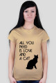 Koszulka damska all you need cat