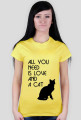 Koszulka damska all you need cat
