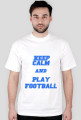 KEEP CALM AND PLAY FOOTBALL