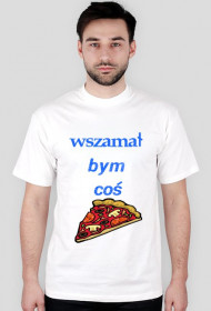 Wszamał bym coć