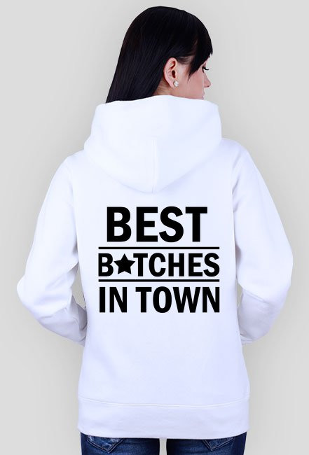 Bluza "Best bitches in town"