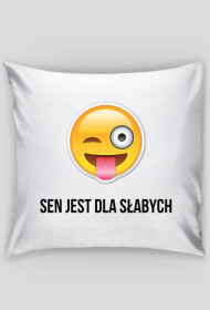 Poduszka SEN JEST DLA SŁABYCh