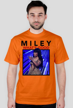 MILEY WHAT'S GOOD for boys