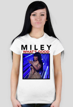 MILEY WHAT'S GOOD for girls
