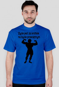 Życie jest za krótkie na bycie przeciętnym