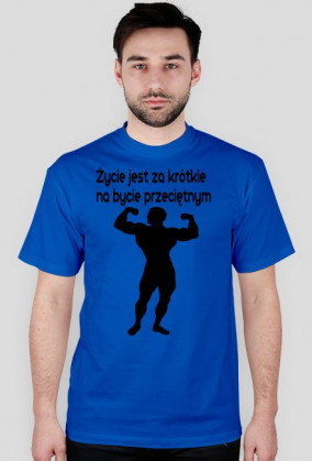 Życie jest za krótkie na bycie przeciętnym
