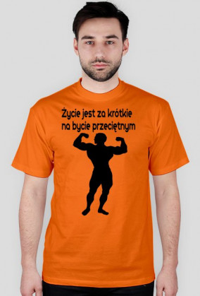 Życie jest za krótkie na bycie przeciętnym